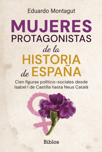 Mujeres protagonistas de la Historia de España - Eduardo Montagut - E-Book
