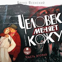 Человек меняет кожу. Часть 2 - Бруно Ясенский - Hörbuch