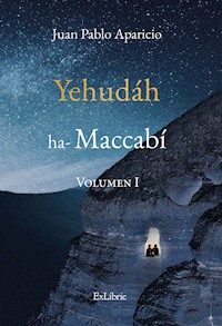 Yehudáh ha-Maccabí - Juan Pablo Aparicio Campillo - E-Book