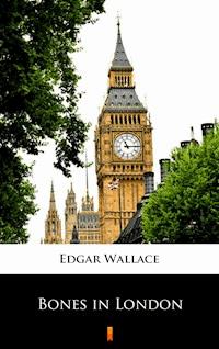 Bones in London - Edgar Wallace - E-Book