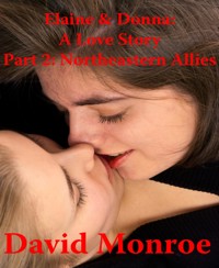 Elaine & Donna: A Love Story, Part 2: Northeastern Allies - David Monroe - E-Book