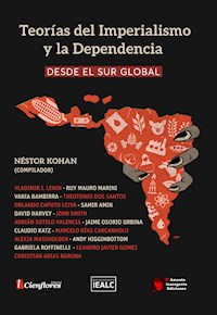 Teorías del Imperialismo y la Dependencia desde el Sur Global - Néstor Kohan - E-Book
