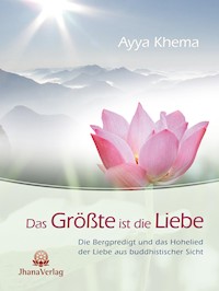 Das Größte ist die Liebe - Ayya Khema - E-Book