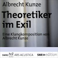 Theoretiker im Exil - Albrecht Kunze - Hörbuch