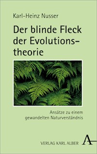 Der blinde Fleck der Evolutionstheorie - Karl-Heinz Nusser - E-Book