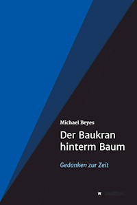 Der Baukran hinterm Baum - Michael Beyes - E-Book