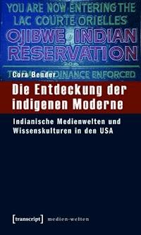 Die Entdeckung der indigenen Moderne - Cora Bender - E-Book
