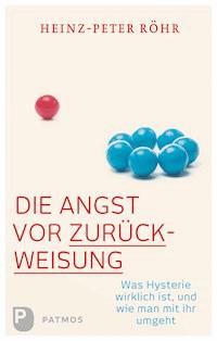 Die Angst vor Zurückweisung - Heinz-Peter Röhr - E-Book + Hörbuch