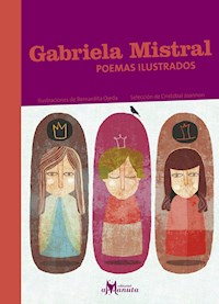 Gabriela Mistral, poemas ilustrados - Gabriela Mistral - E-Book