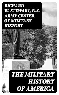 The Military History of America - Richard W. Stewart - E-Book