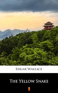 The Yellow Snake - Edgar Wallace - E-Book