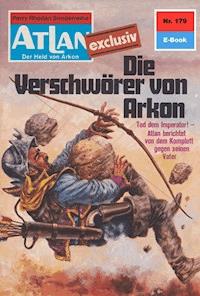 Atlan 179: Die Verschwörer von Arkon - Harvey Patton - E-Book