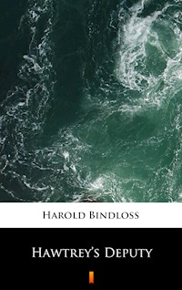 Hawtrey’s Deputy - Harold Bindloss - E-Book