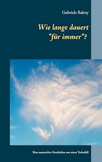 Wie lange dauert "für immer"? - Gabriele Balmy - E-Book