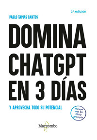 Domina ChatGPT en 3 días y aprovecha todo su potencial - 2.ª edición - Pablo Tapias Cantos - E-Book