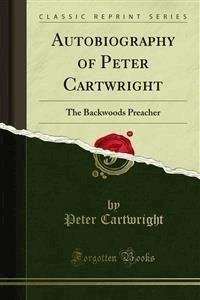 Autobiography of Peter Cartwright - Peter Cartwright - E-Book