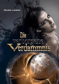 Die verborgene Verdammnis - Monika Lautner - E-Book
