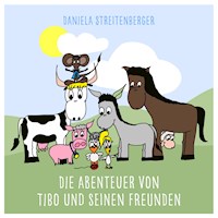 Die Abenteuer von Tibo und seinen Freunden - Daniela Streitenberger - Hörbuch