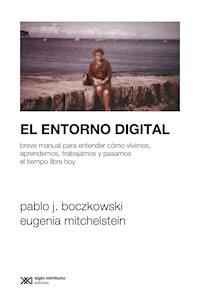 El entorno digital - Pablo J. Boczkowski - E-Book