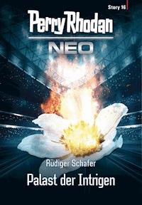 Perry Rhodan Neo Story 16: Palast der Intrigen - Rüdiger Schäfer - E-Book