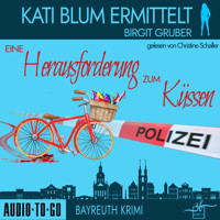 Eine Herausforderung zum Küssen - Kati Blum ermittelt - Krimikomödie, Band 2 (ungekürzt) - Birgit Gruber - Hörbuch