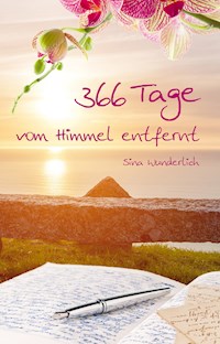 366 Tage vom Himmel entfernt - Sina Wunderlich - E-Book