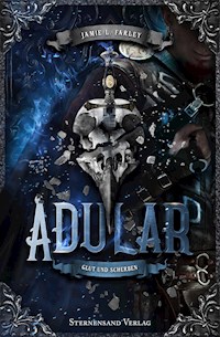 Adular (Band 3): Glut und Scherben - Jamie L. Farley - E-Book