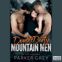 Double Dirty Mountain Men - An MFM Menage Romance (Unabridged) - Parker Grey - Hörbuch