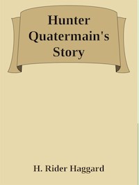Hunter Quatermain's Story - H Rider Haggard - E-Book