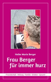 Frau Berger für immer kurz - Heike Marie Berger - E-Book