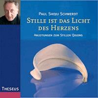 Stille ist das Licht des Herzens - Paul Shoju Schwert - Hörbuch