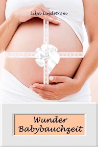 Wunder Babybauchzeit - Lilja Lindström - E-Book