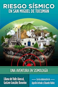 Riesgo Sísmico en San Miguel de Tucumán - Liliana Valle del Abascal - E-Book