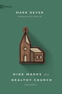 Nine Marks of a Healthy Church (4th Edition) - Mark Dever - E-Book