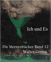 Die Sternenbücher Band 12 Ich und Es - Walter Gerten - E-Book