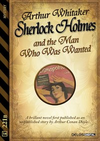 Sherlock Holmes and the Man Who Was Wanted - Arthur Whitaker - E-Book