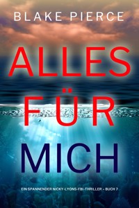 Alles für mich (Ein spannender Nicky-Lyons-FBI-Thriller – Buch 7) - Blake Pierce - E-Book