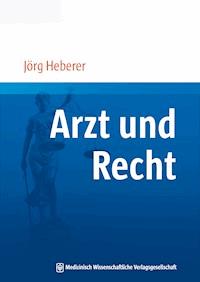 Arzt und Recht - Jörg Heberer - E-Book