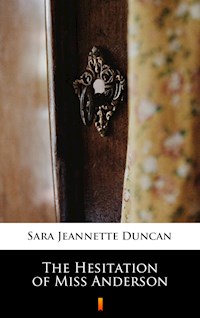 The Hesitation of Miss Anderson - Sara Jeannette Duncan - E-Book