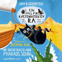 Ein Fall für Katzendetektiv Ra - Die Suche nach Pharaos Sohn - Katzendetektiv Ra-Reihe, Band 3 (Ungekürzte Lesung) - Amy Butler Greenfield - Hörbuch