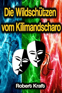 Die Wildschützen vom Kilimandscharo - Robert Kraft - E-Book