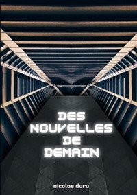 Des nouvelles de demain - Nicolas Duru - E-Book