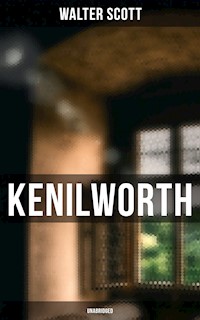 Kenilworth (Unabridged) - Walter Scott - E-Book