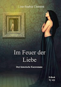 Im Feuer der Liebe - Lina-Sophia Clement - E-Book