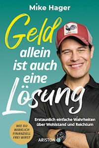 Geld allein ist auch eine Lösung - Mike Hager - E-Book