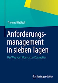 Anforderungsmanagement in sieben Tagen - Thomas Niebisch - E-Book