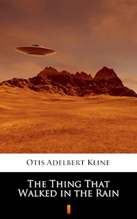 The Thing That Walked in the Rain - Otis Adelbert Kline - E-Book