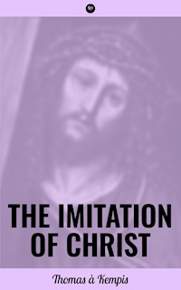 The Imitation of Christ - Thomas A. Kempis - E-Book