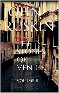The Stones of Venice, Volume II - John Ruskin - E-Book