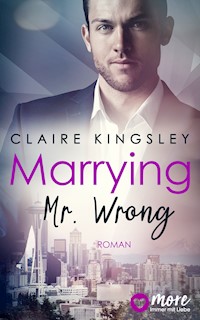 Marrying Mr. Wrong - Claire Kingsley - E-Book